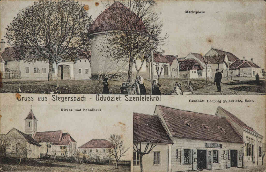 Gruss aus Stegersbach - Üdvözelt Szentelekröl, Marktplatz, Kirche und Schulhaus, Geschäft Leopold Friedrich's Sohn